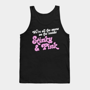 We're All The Same on the Inside Stinky and Pink Tank Top